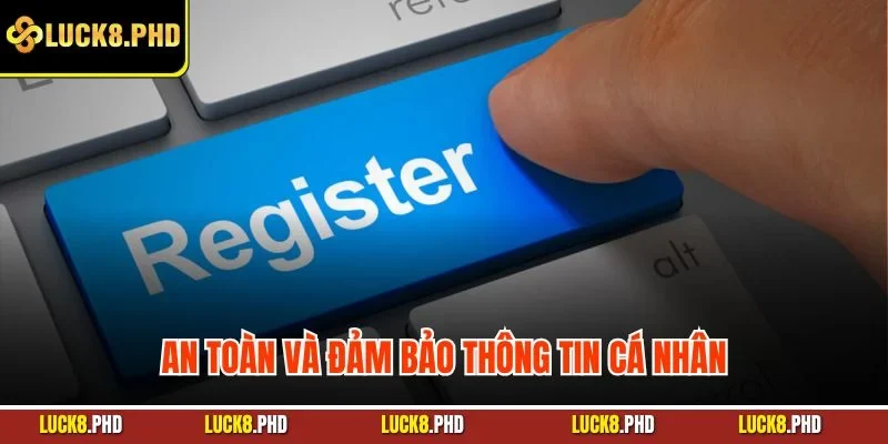 An toàn và đảm bảo thông tin cá nhân