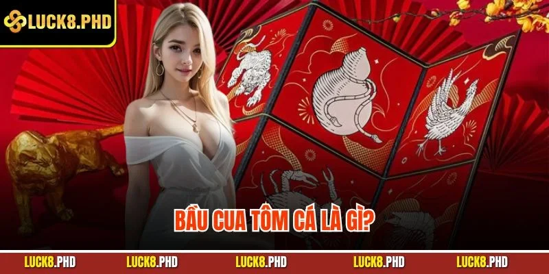 Bầu cua tôm cá là gì?