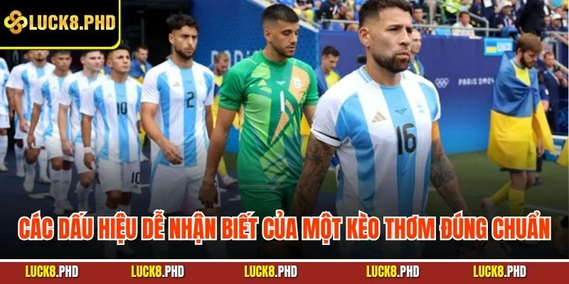 Các dấu hiệu dễ nhận biết của một kèo thơm đúng chuẩn