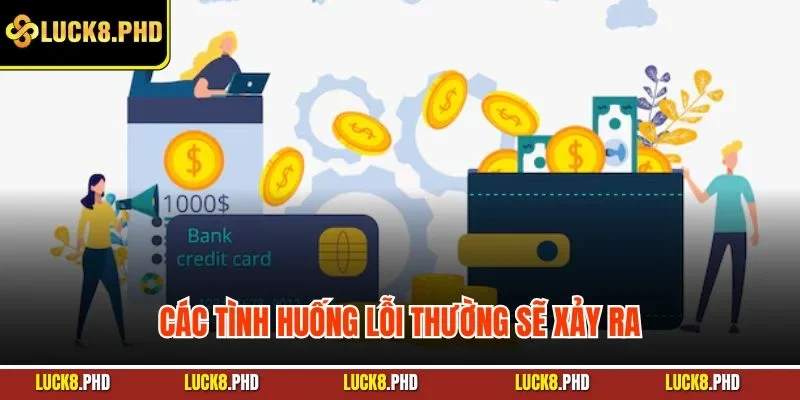 Các tình huống lỗi thường sẽ xảy ra