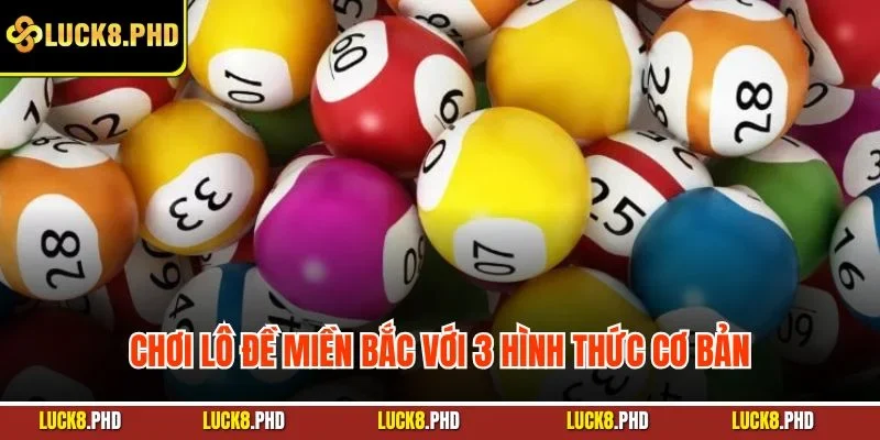 Chơi lô đề miền Bắc với 3 hình thức cơ bản