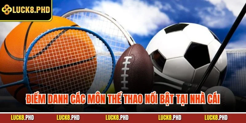 Điểm danh các môn thể thao nổi bật tại nhà cái
