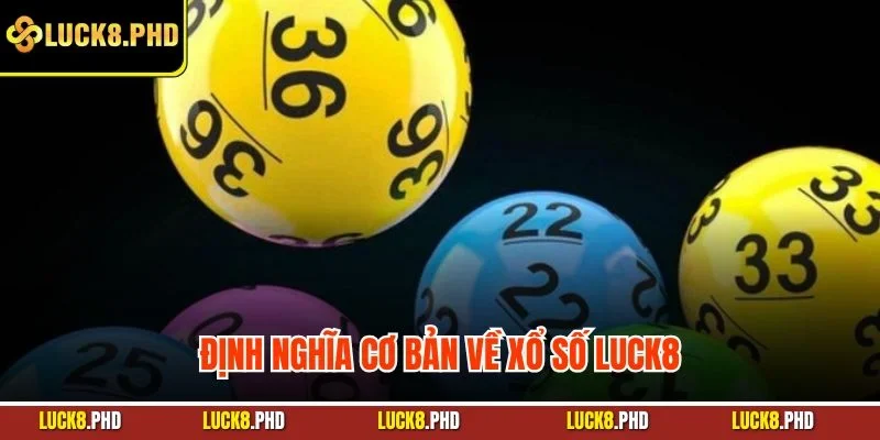 Định nghĩa cơ bản về xổ số Luck8