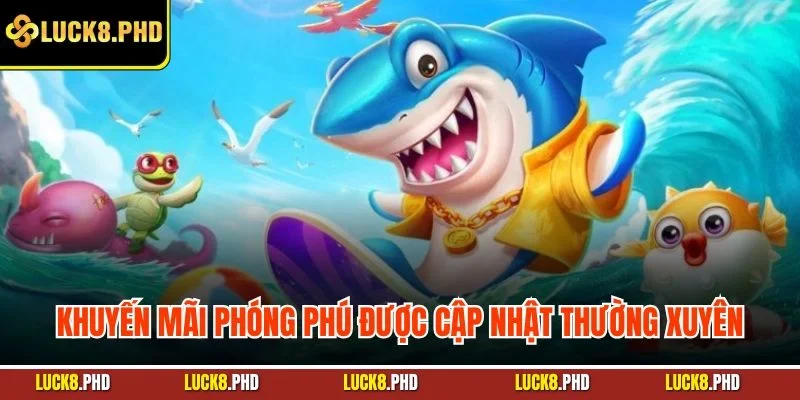 Khuyến mãi phóng phú được cập nhật thường xuyên