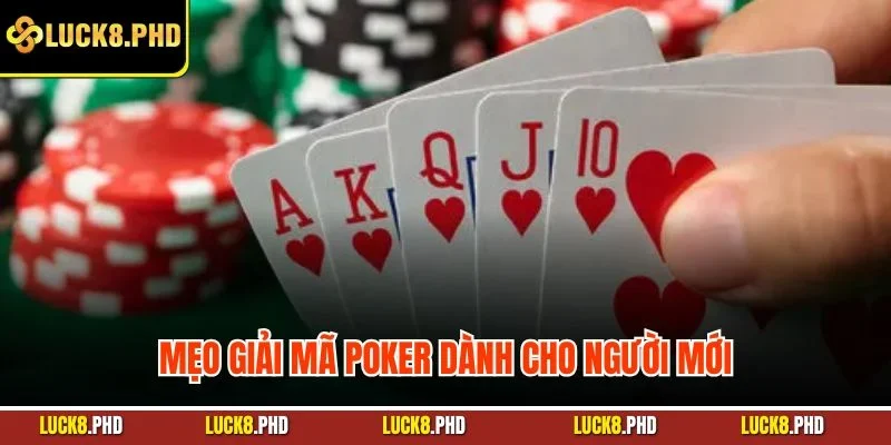 Mẹo giải mã poker dành cho người mới