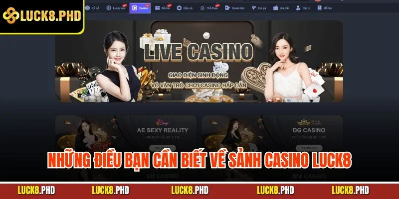 Những điều bạn cần biết về sảnh casino LUCK8