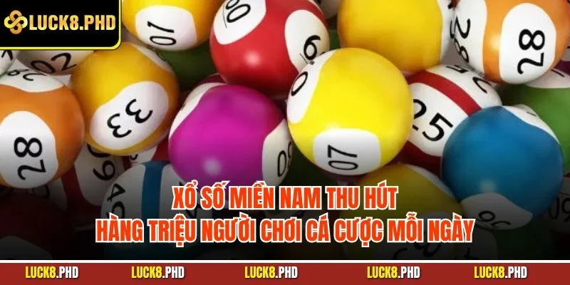 Xổ số miền nam thu hút hàng triệu người chơi cá cược mỗi ngày
